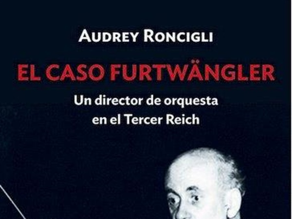 Novedad Libros / El caso Furtwängler, un director de orquesta en el Tercer Reich