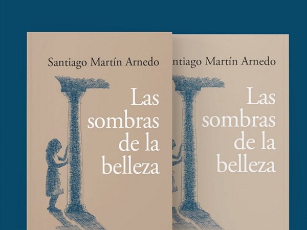 Crítica Libros / Las sombras de la belleza (de Santiago Martín Arnedo) - por María Alonso