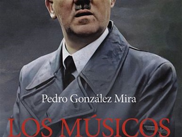 Crítica Libros / Los músicos de Hitler (de Pedro González Mira) - por Paulino Toribio