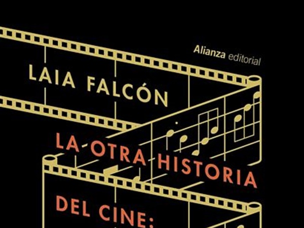 Crítica Libros / La otra historia del cine: la música que lo cambió todo - por Juan Gómez Espinosa