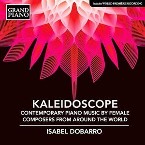 KALEIDOSCOPE. Contemporary Piano Music by Female Composers from around the World