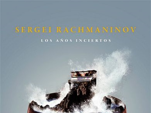 Novedad Libros / Sergei Rachmaninov: los años inciertos (editorial Medio Tono)