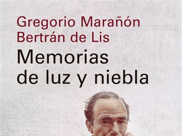 “Memorias de luz y niebla”, de Gregorio Marañón Bertrán de Lis, en Galaxia Gutenberg